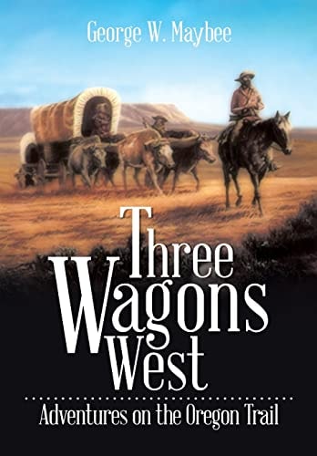 Three Wagons West Adventures on the Oregon Trail