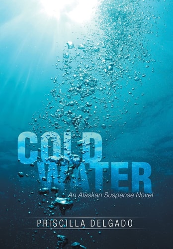 Cold Water An Alaskan Suspense Novel