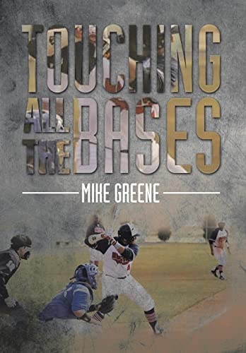 Touching All the Bases A Complete Guide to Baseball Success on and Off the Field