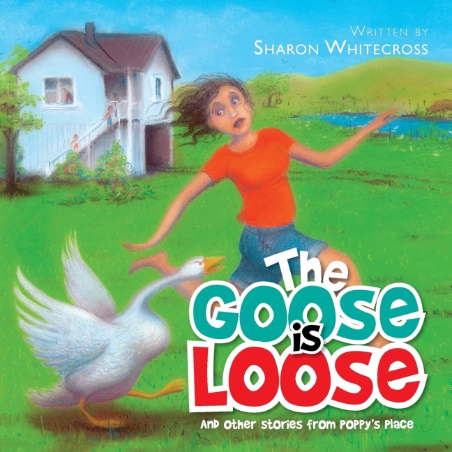 The Goose is Loose: And other stories from Poppys Place