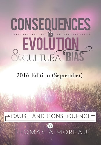 Consequences of Evolution and Cultural Bias Cause and Consequence