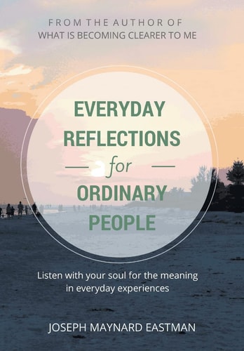 Everyday Reflections for Ordinary People Listen with Your Soul for the Meaning in Everyday Experiences