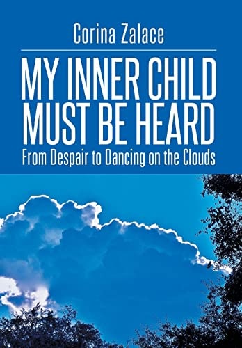 My Inner Child Must Be Heard From Despair to Dancing on the Clouds