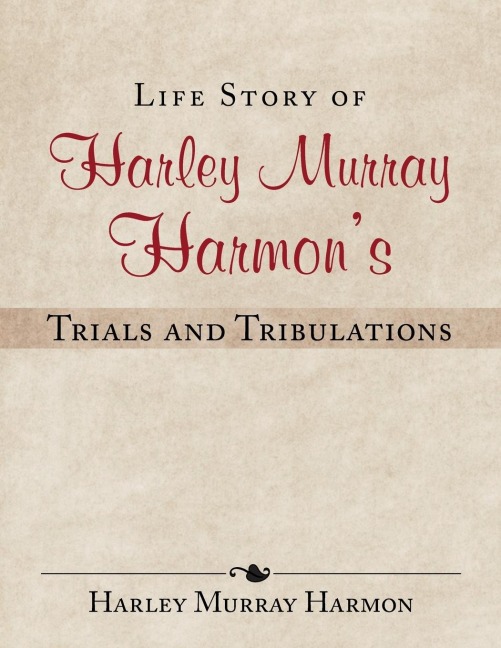 Life Story of Harley Murray Harmons Trials and Tribulations