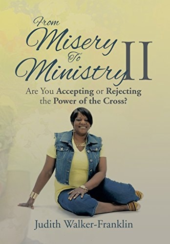 From Misery to Ministry II Are You Accepting Or Rejecting the Power of the Cross?