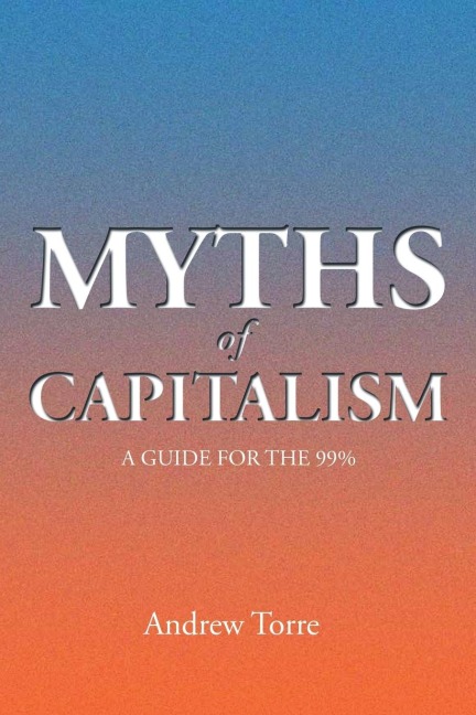Myths of Capitalism: A Guide for the 99%