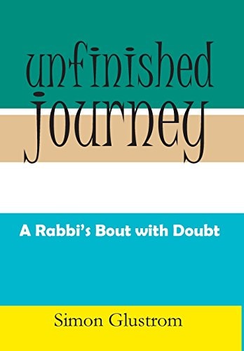 Unfinished Journey A Rabbi's Bout with Doubt
