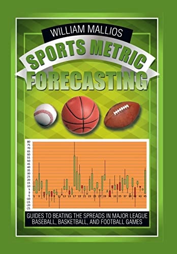 Sports Metric Forecasting Guides to Beating the Spreads in Major League Baseball, Basketball, and Football Games