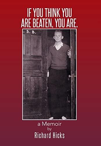 If You Think You Are Beaten, You Are. A Memoir