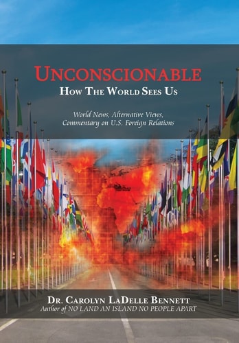 Unconscionable How The World Sees Us: World News, Alternative Views, Commentary on U.S. Foreign Relations