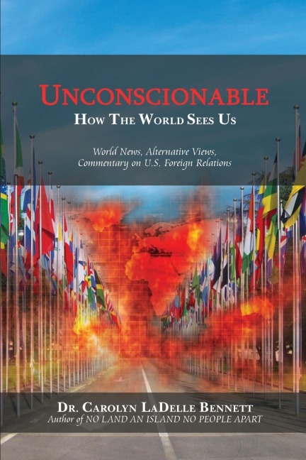UNCONSCIONABLE: How The World Sees Us: World News, Alternative Views, Commentary on U.S. Foreign Relations