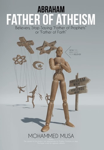 Abraham Father of Atheism Believers, Stop Saying "Father of Prophets" Or "Father of Faith"