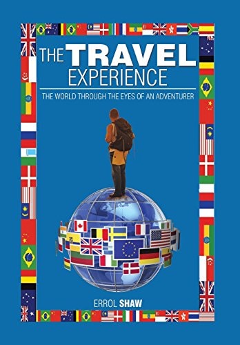 The Travel Experience The World Through the Eyes of an Adventurer