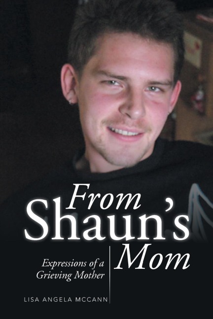 From Shauns Mom: Expressions of a Grieving Mother