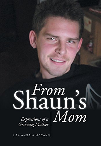 From Shaun's Mom Expressions of a Grieving Mother