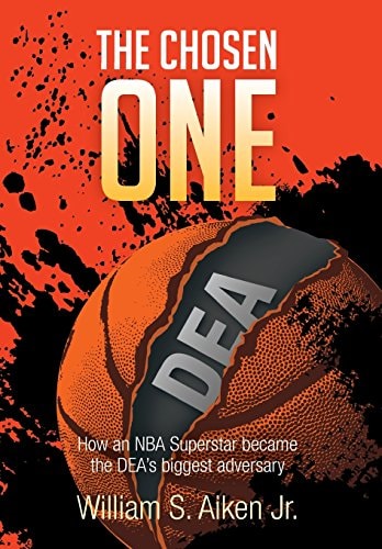 The Chosen One How an NBA Superstar Became the Dea's Biggest Adversary