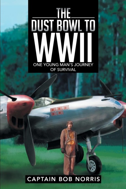 The Dust Bowl to WWII: One Young Mans Journey of Survival