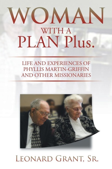 Woman with a Plan Plus.: Life and Experiences of Phyllis Martin-Griffin and Other Missionaries