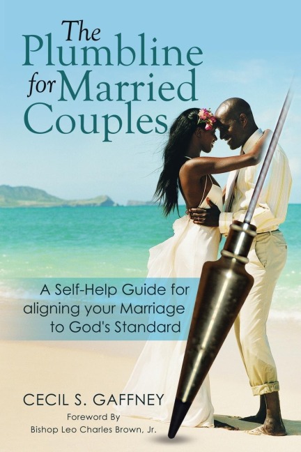The Plumbline for Married Couples: A Self-Help Guide for aligning your Marriage to Gods Standard