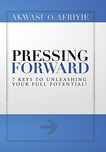 Pressing Forward 7 Keys to Unleashing Your Full Potential!