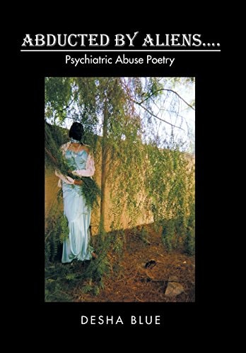Abducted by Aliens.... Psychiatric Abuse Poetry