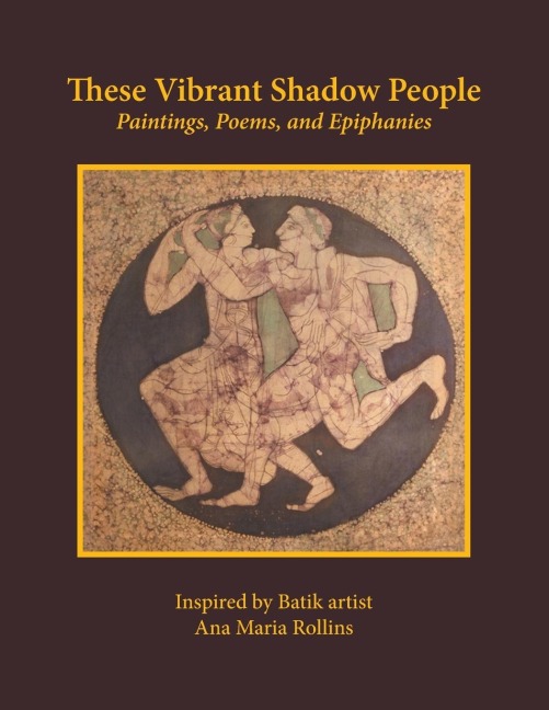 These Vibrant Shadow People: Paintings, Poems, and Epiphanies