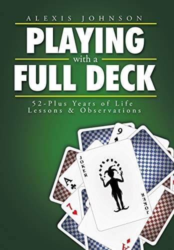 Playing with a Full Deck 52-Plus Years of Life Lessons & Observations