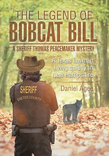 The Legend of Bobcat Bill A Sheriff Thomas Peacemaker Mystery: A Texas Lawman Living Quietly in New Hampshire