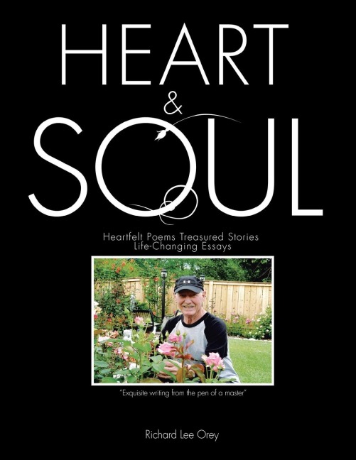 Heart & Soul: Heartfelt Poems   Treasured Stories  Life-Changing Essays