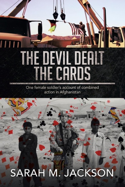 The Devil Dealt The Cards: One female soldiers account of combined action in Afghanistan
