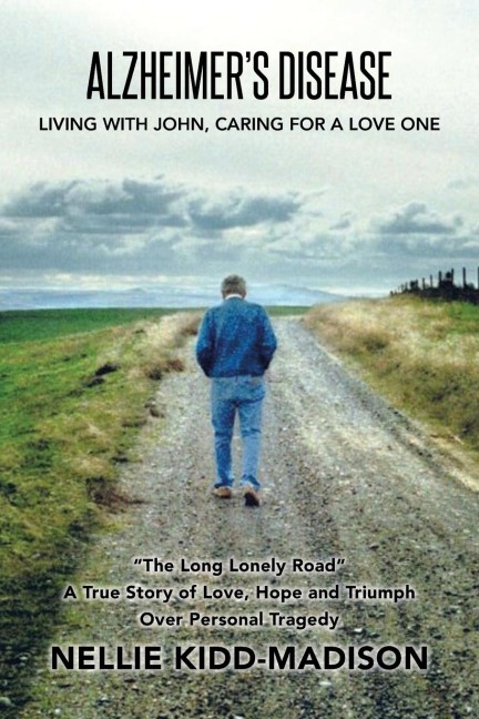 Alzheimers Disease: Living with John, Caring for a Love One