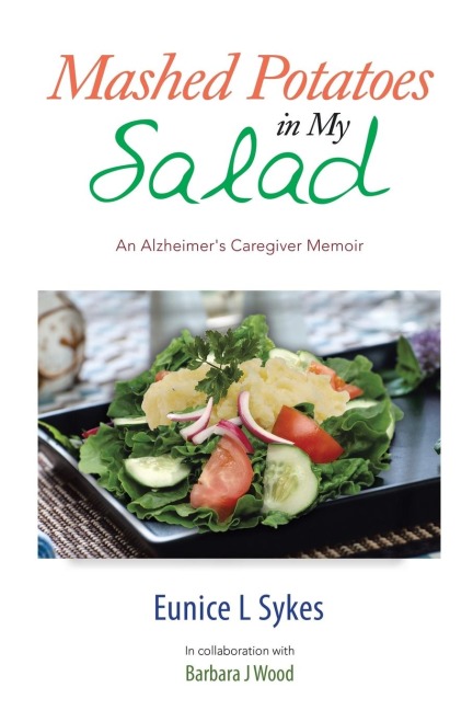 Mashed Potatoes in My Salad: An Alzheimers Caregiver Memoir
