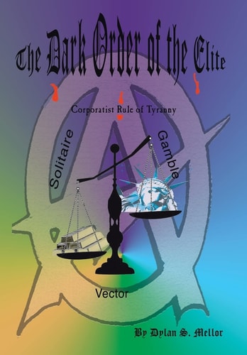 The Dark Order of the Elite Corporatist Rule of Tyranny