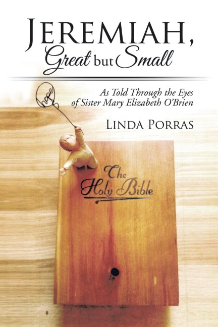 Jeremiah, Great But Small: As Told Through the Eyes of Sister Mary Elizabeth OBrien