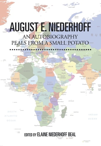 August E. Niederhoff an Autobiography Peals from a Small Potato
