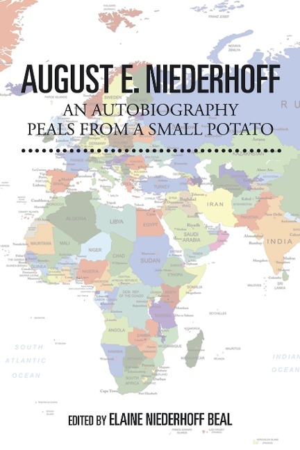 August E. Niederhoff an Autobiography: Peals from a Small Potato