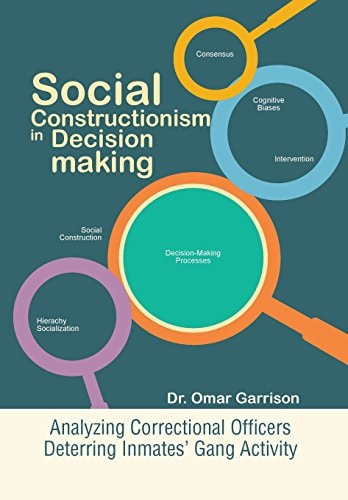 Social Constructionism in Decision-Making Analyzing Correctional Officers Deterring Inmates' Gang Activity