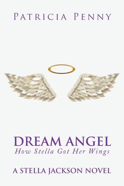 Dream Angel How Stella Got Her Wings: A Stella Jackson Novel