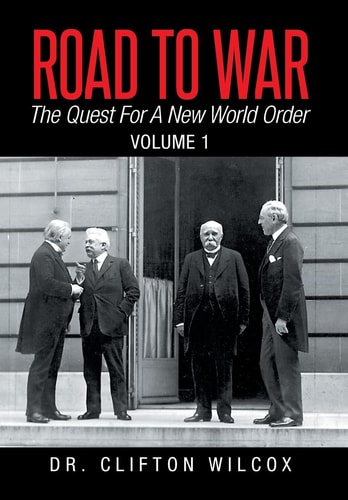 Road to War The Quest for a New World Order: Volume 1
