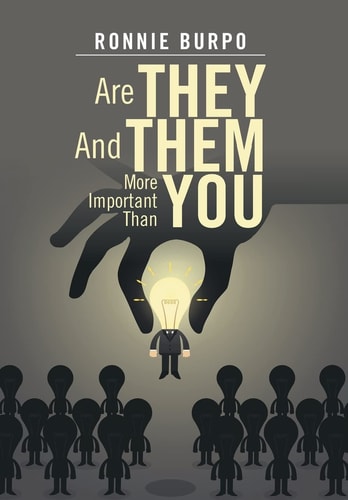 Are They and Them More Important Than You A How to Guide on Defeating and Eliminating the Negative