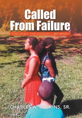 Called from Failure Featuring: The Choices... We Make!