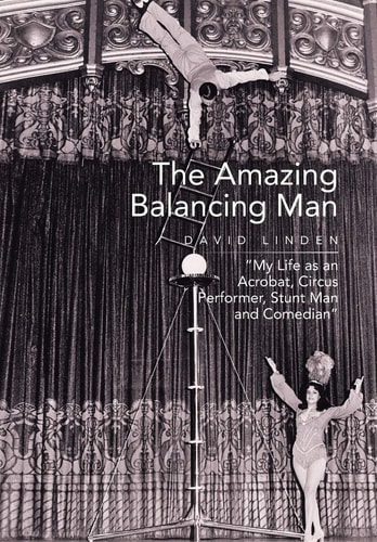 The Amazing Balancing Man My Life as an Acrobat, Circus Performer, Stunt Man and Comedian