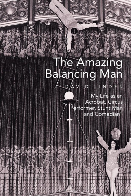 The Amazing Balancing Man: My Life as an Acrobat, Circus Performer, Stunt Man and Comedian