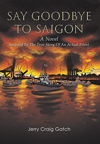 Say Goodbye to Saigon Inspired by the True Story of an Actual Event