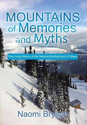 Mountains of Memories and Myths The Living History of the National Brotherhood of Skiers