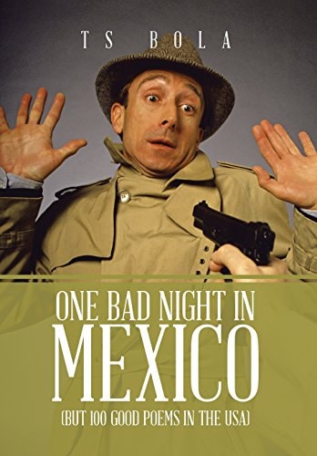 One Bad Night in Mexico (But 100 Good Poems in the USA)