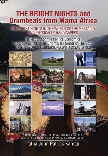 THE BRIGHT NIGHTS and Drumbeats from Mama Africa THE BRIGHT NIGHTS IN THE WORLD OF THE MENTALLY and PHYSICALLY HANDICAPPED