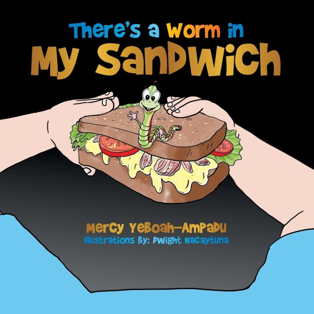 Theres a Worm in My Sandwich