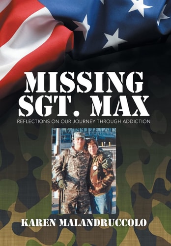 Missing Sgt. Max Reflections Of Our Journey Through Addiction