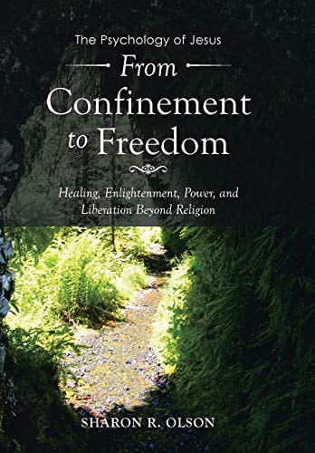 From Confinement to Freedom The Psychology of Jesus